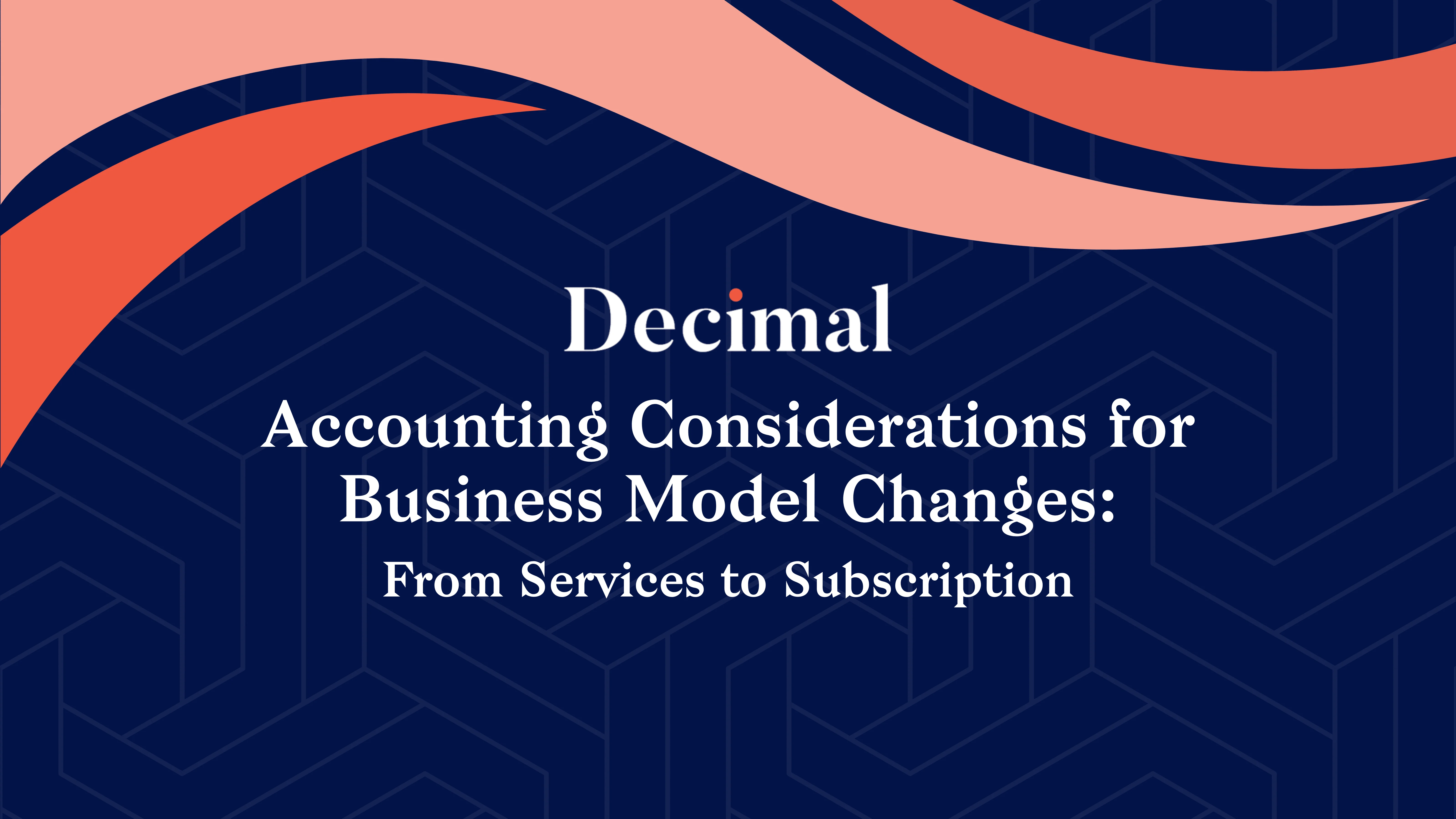 Accounting Considerations for Business Model Changes: From Services to Subscription