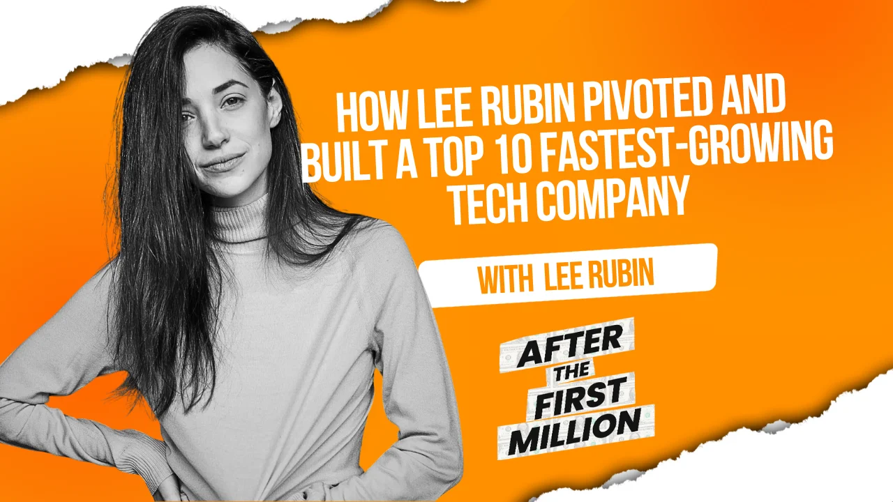 How Lee Rubin pivoted and built a Top 10 Fastest-Growing Tech Company