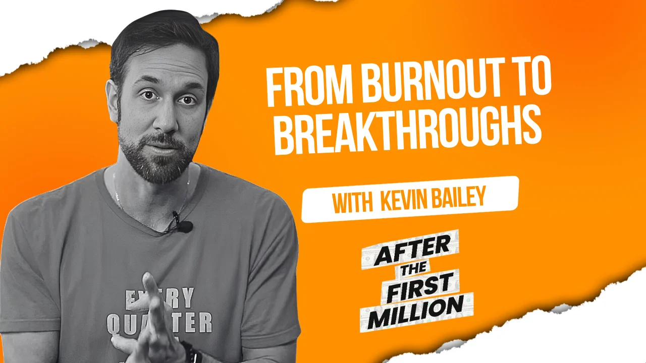 From burnout to breakthroughs with Kevin Bailey