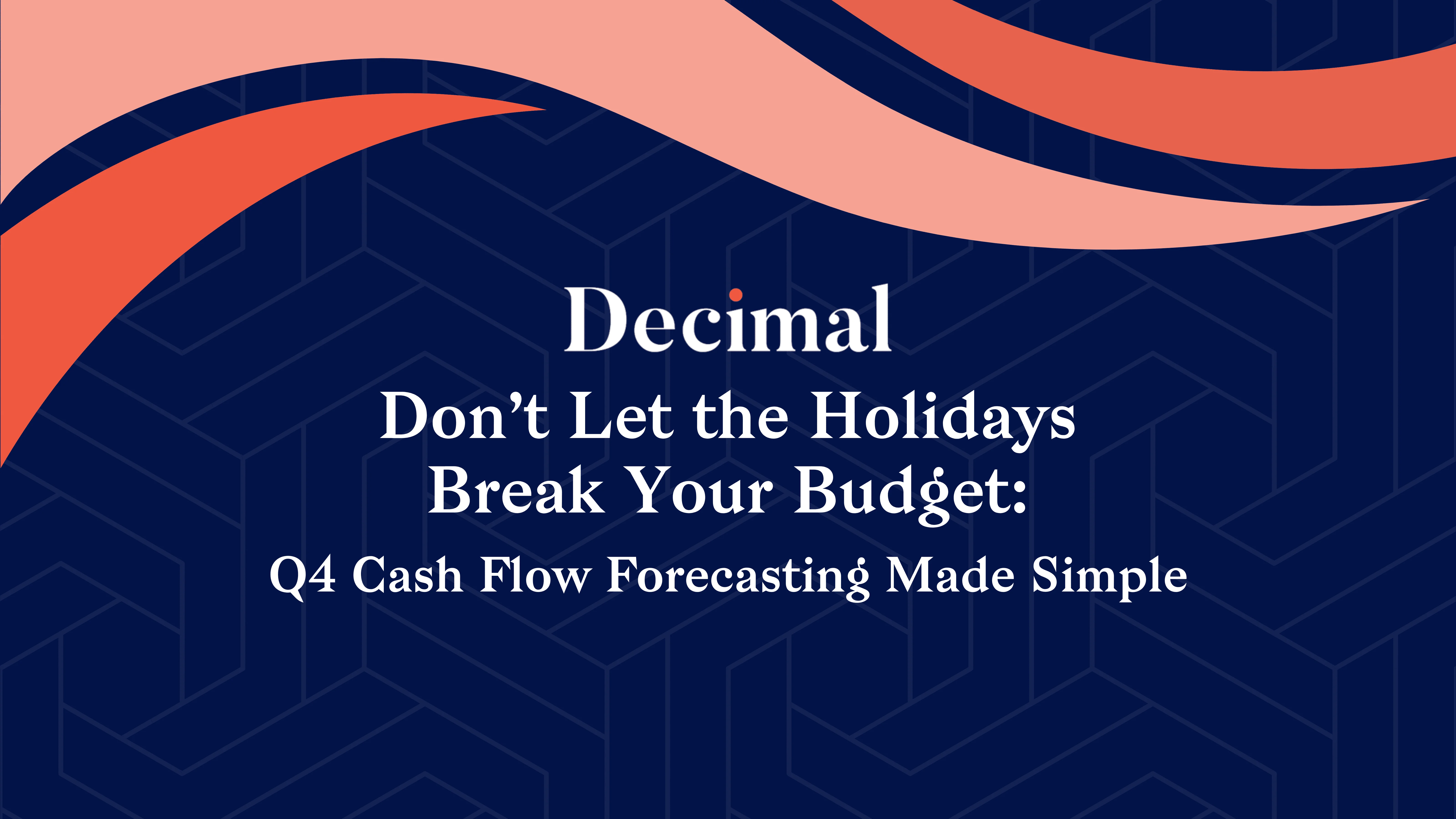 Don’t Let the Holidays Break Your Budget: Q4 Cash Flow Forecasting Made Simple