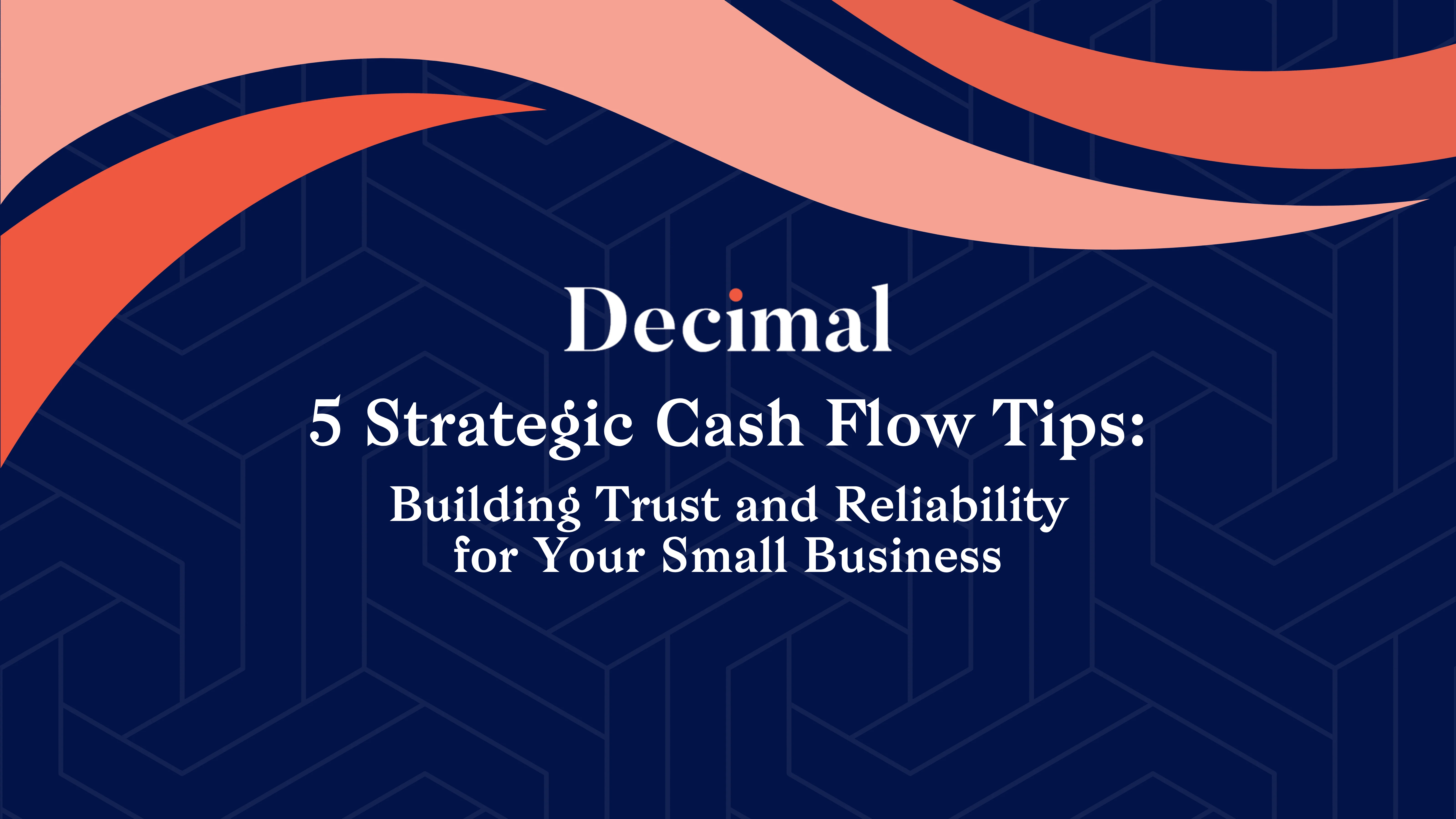 5 Strategic Cash Flow Tips: Building Trust and Reliability for Your Small Business