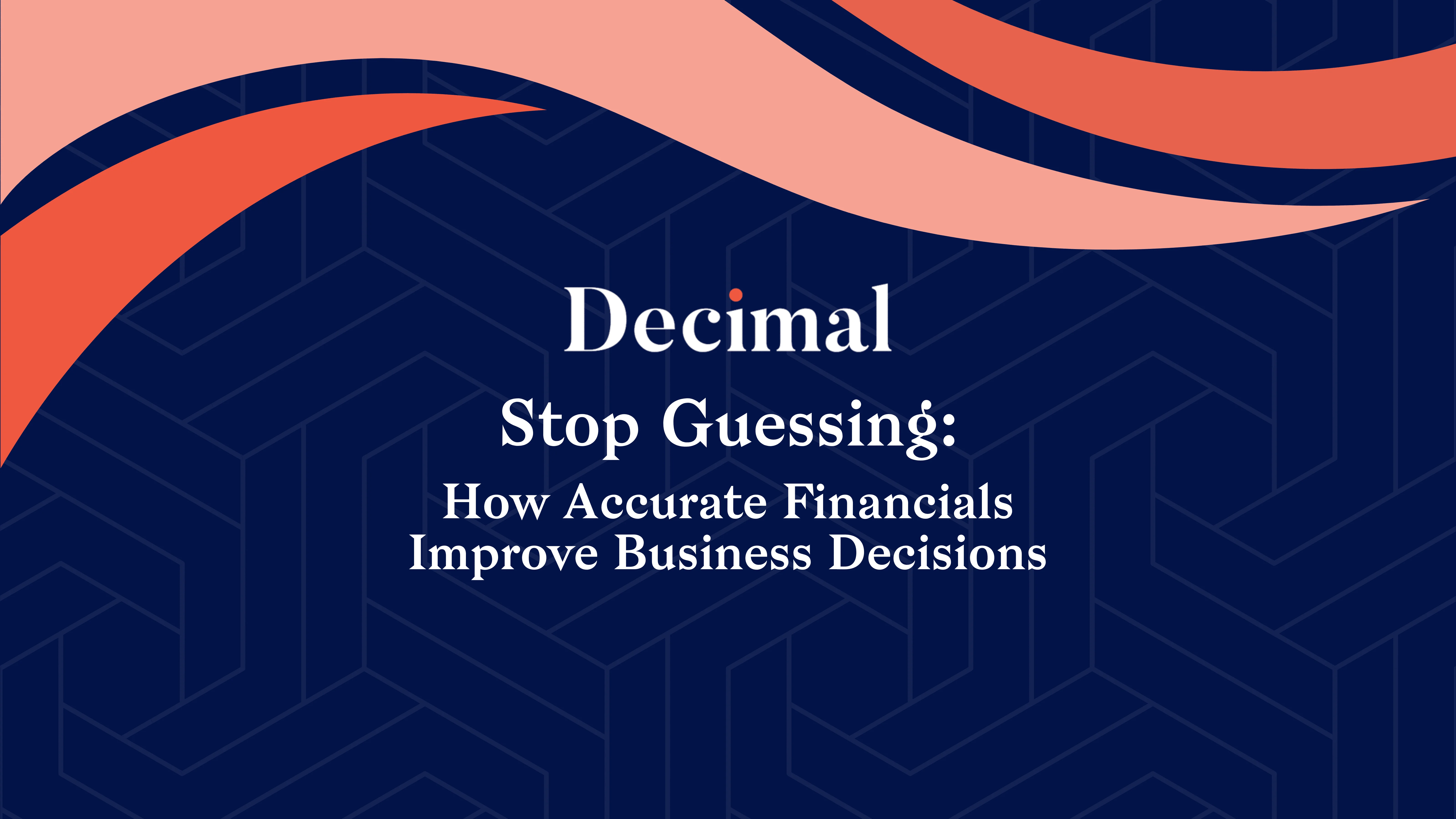 Stop Guessing: How Accurate Financials Improve Business Decisions