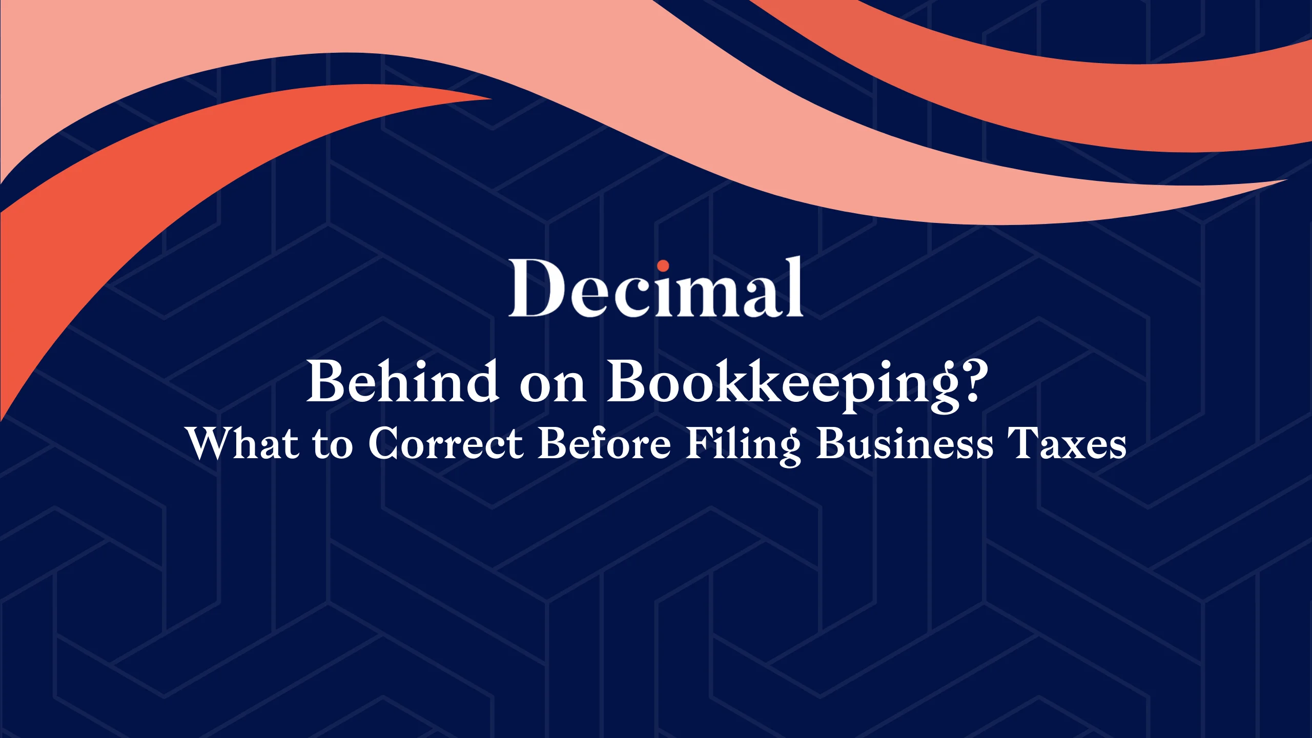 Behind on Bookkeeping? What to Correct Before Filing Business Taxes