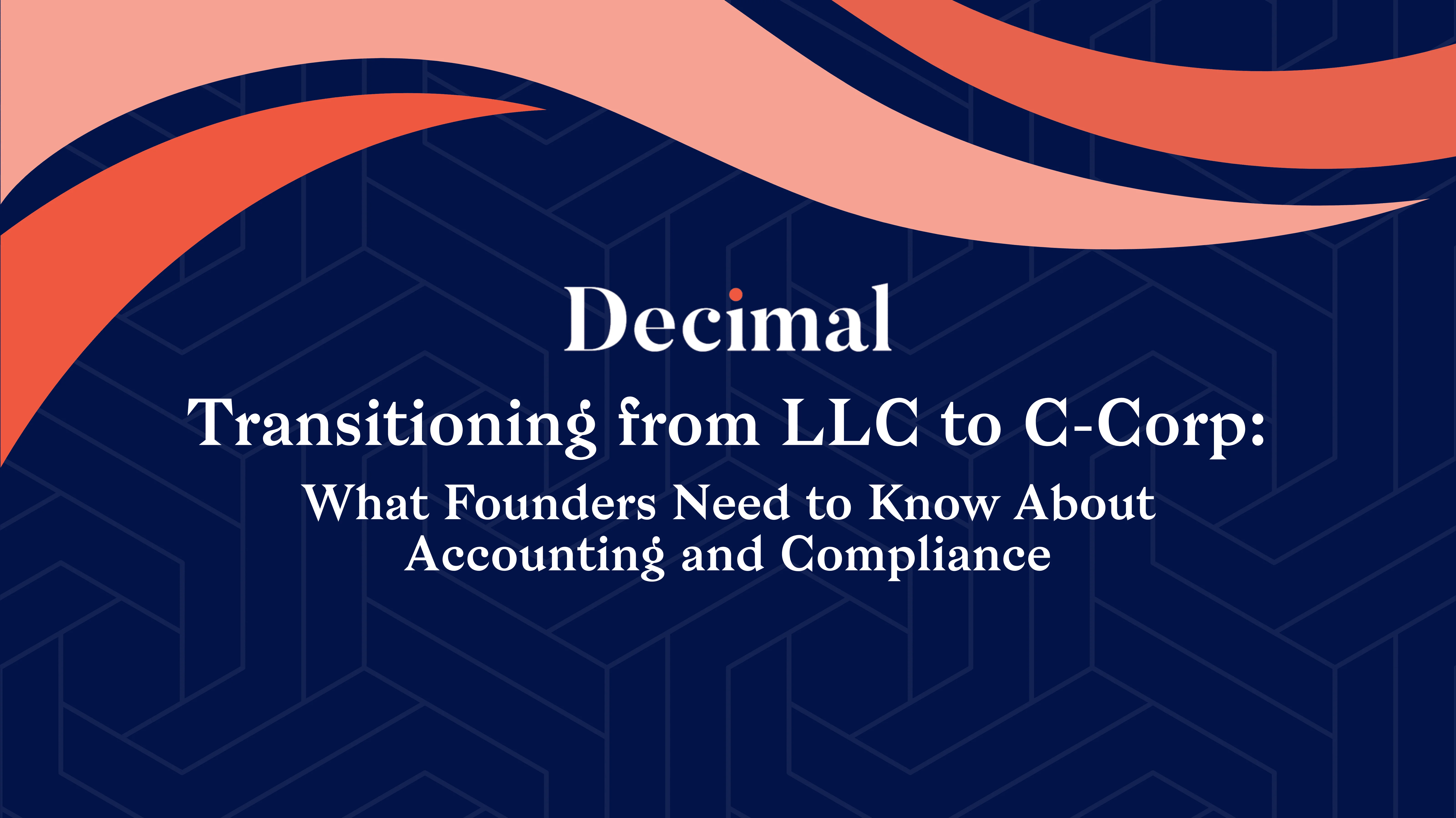 Transitioning from LLC to C-Corp: What Founders Need to Know About Accounting and Compliance