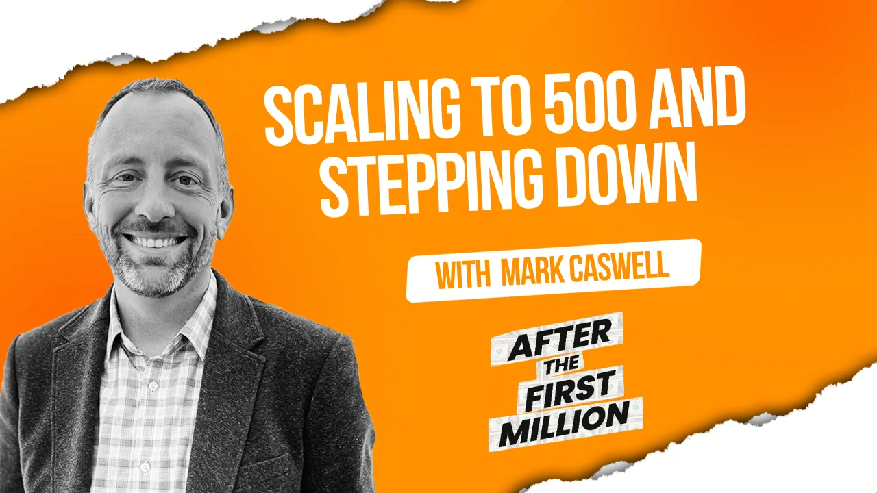 Scaling to 500 and Stepping Down with Mark Caswell