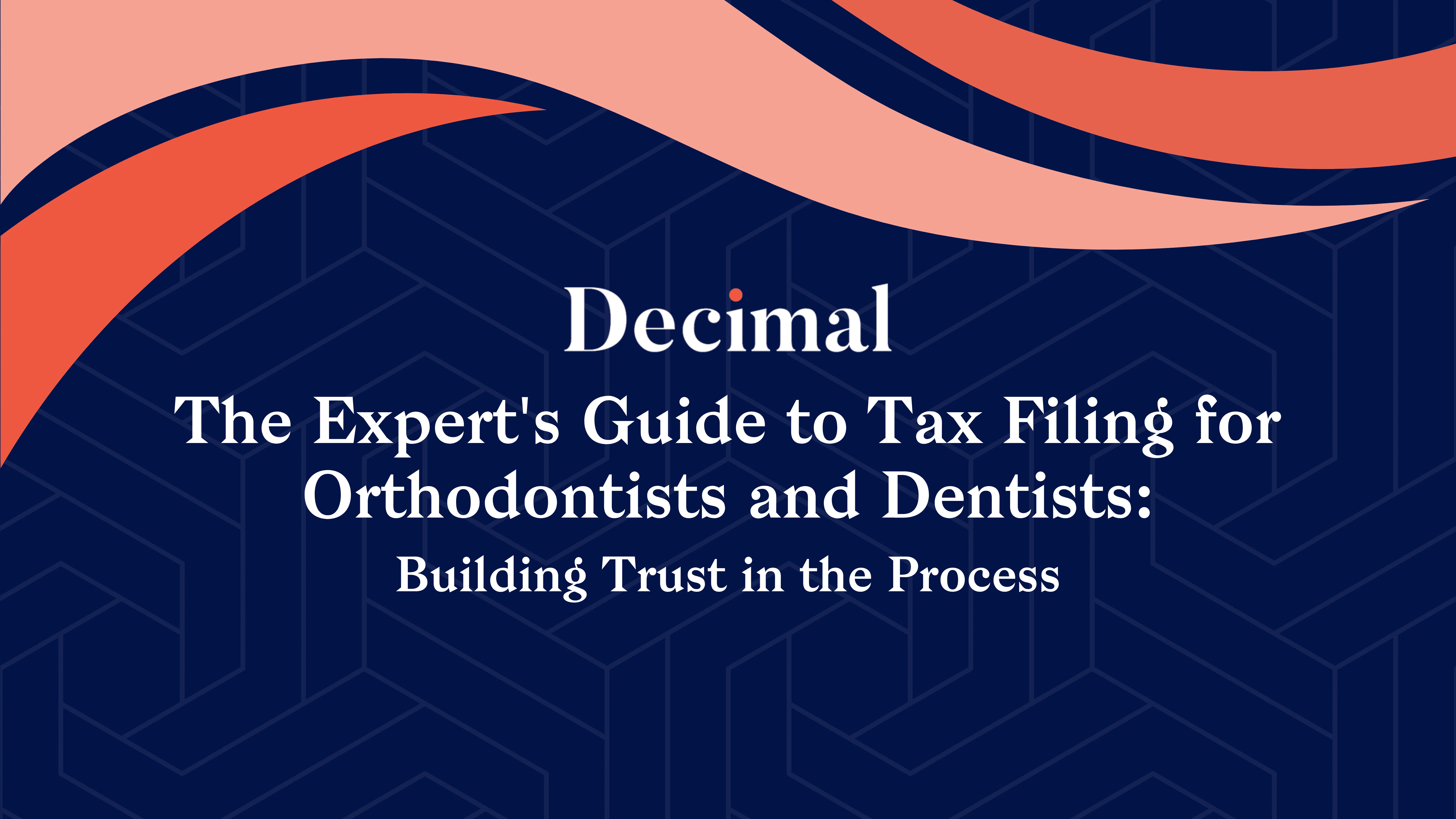 The Expert's Guide to Tax Filing for Orthodontists and Dentists: Building Trust in the Process