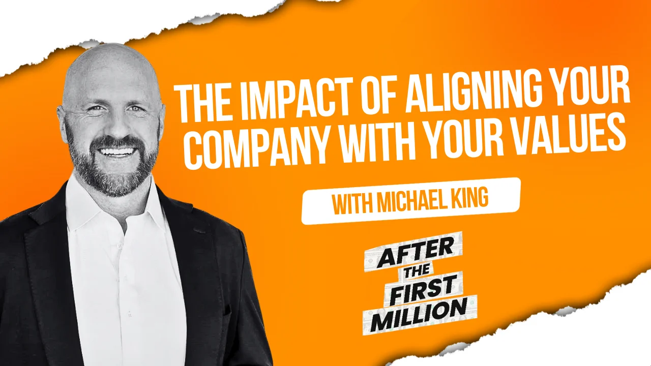 The Impact of Aligning Your Company with Your Values with Michael King