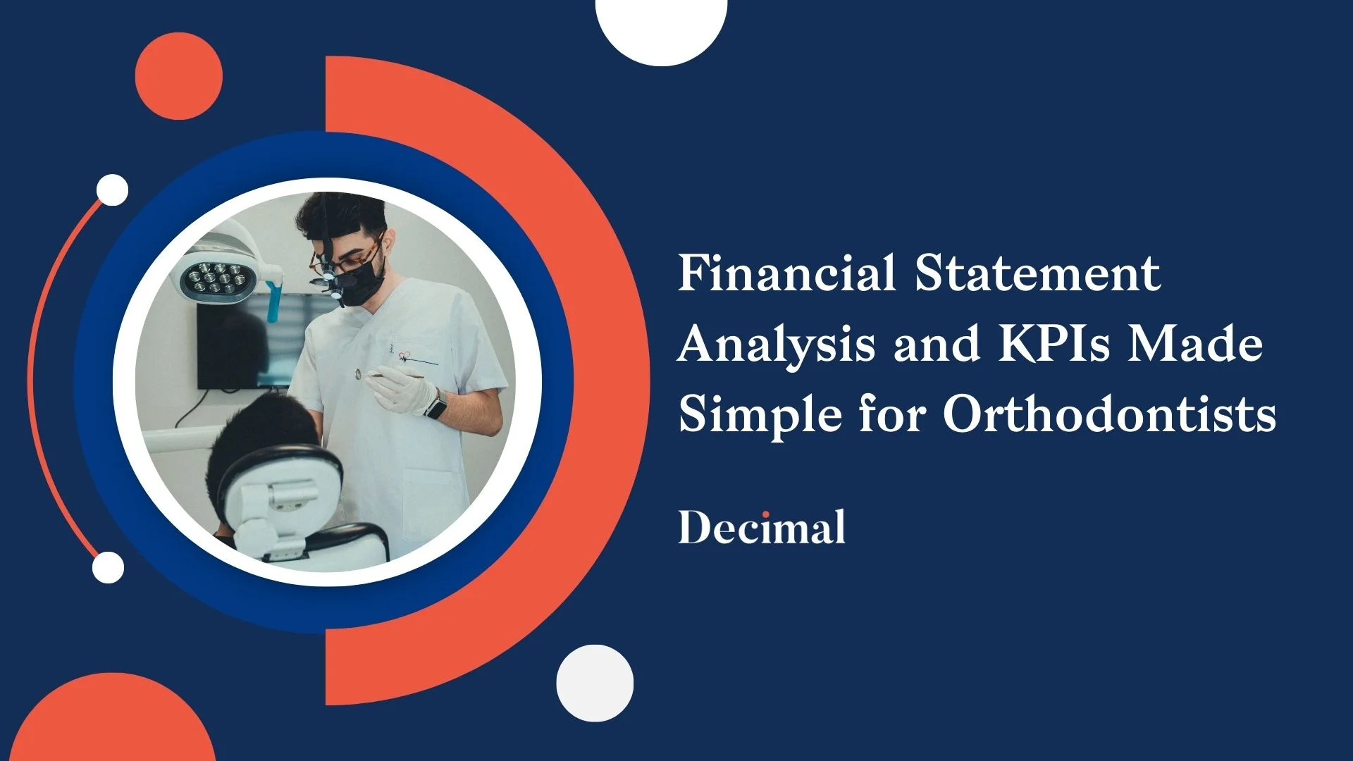Financial Statement Analysis and KPIs Made Simple for Orthodontists