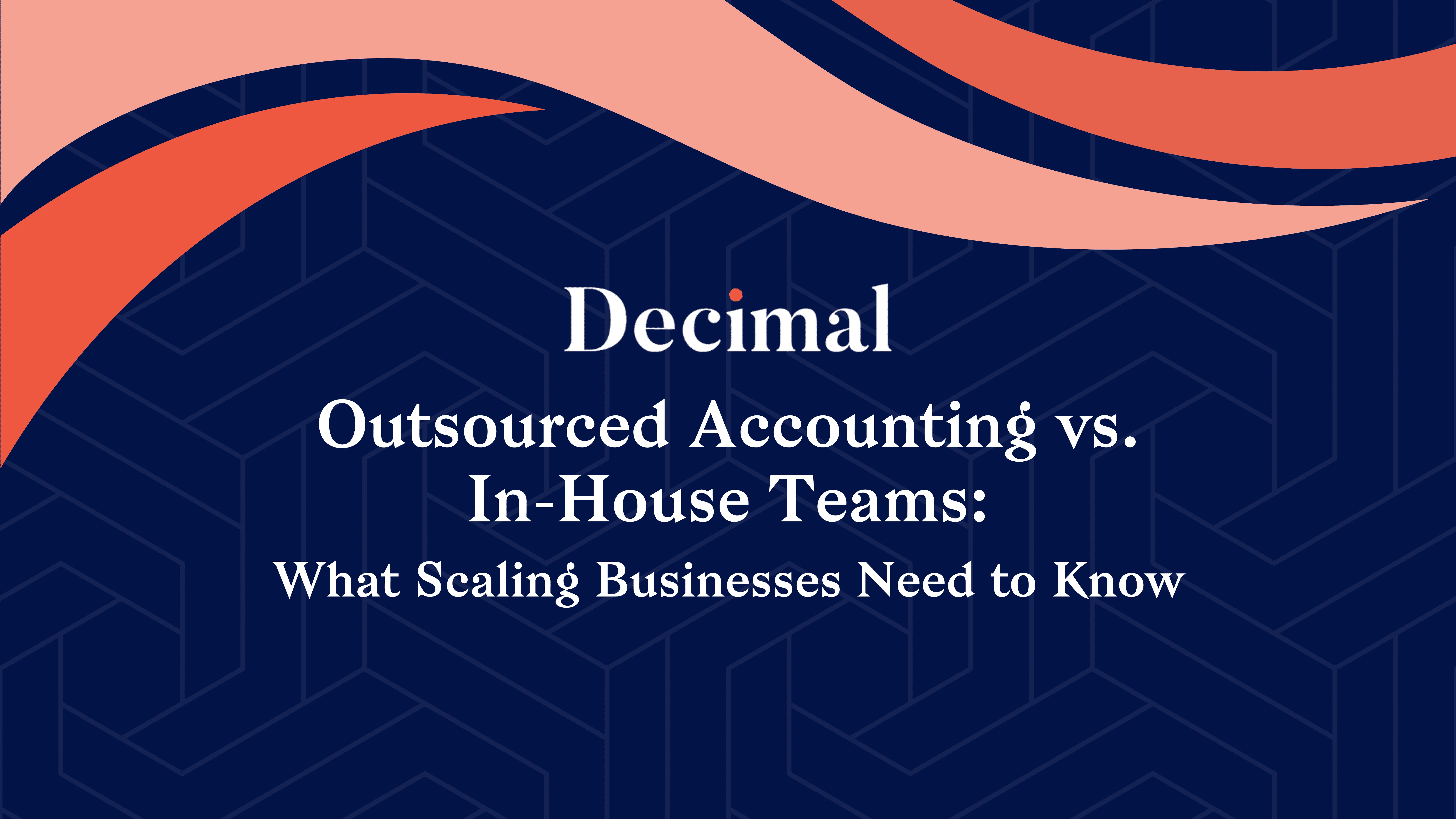 Outsourced Accounting vs. In-House Teams: What Scaling Businesses Need to Know