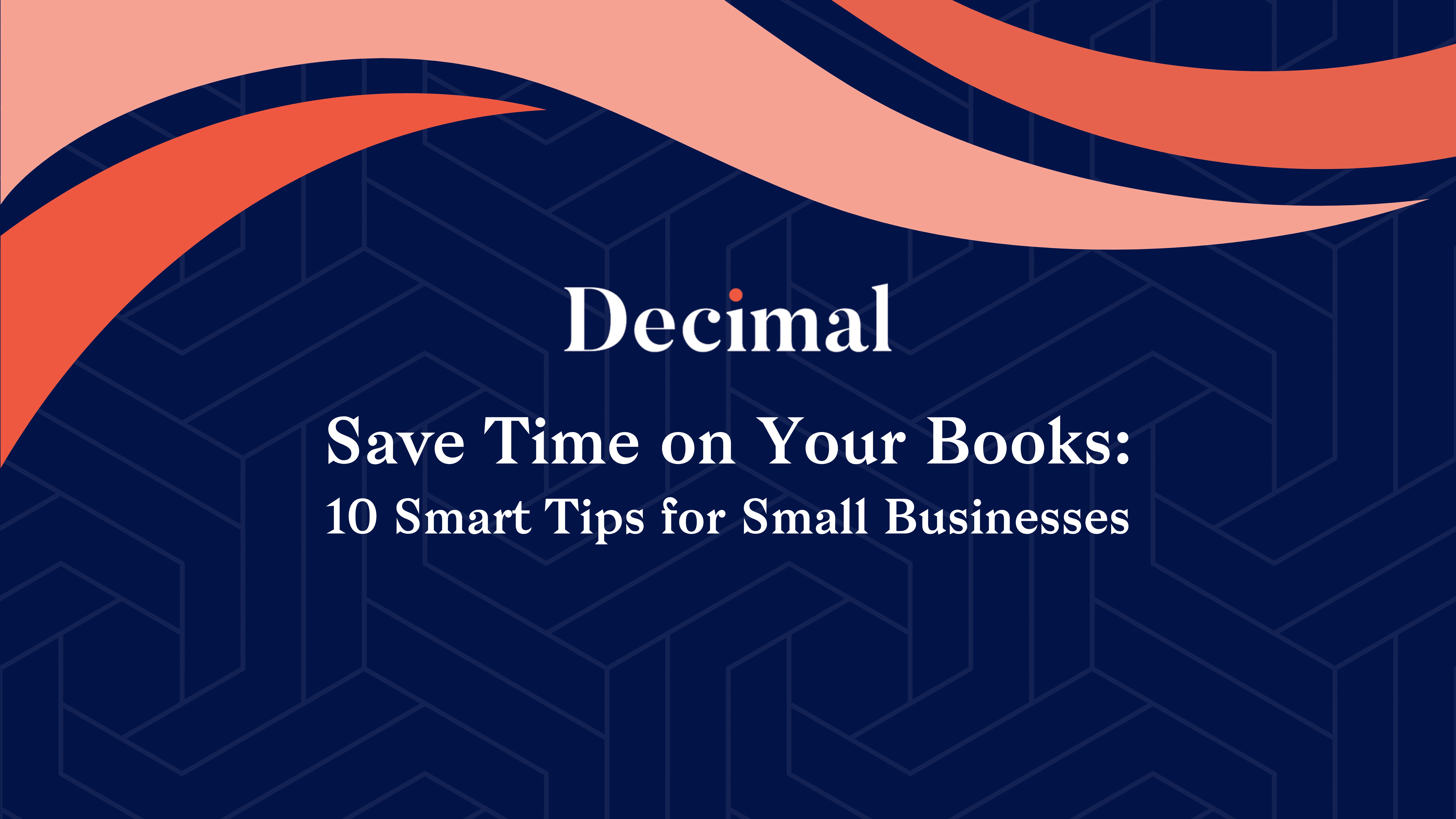 Save Time on Your Books: 10 Smart Tips for Small Businesses