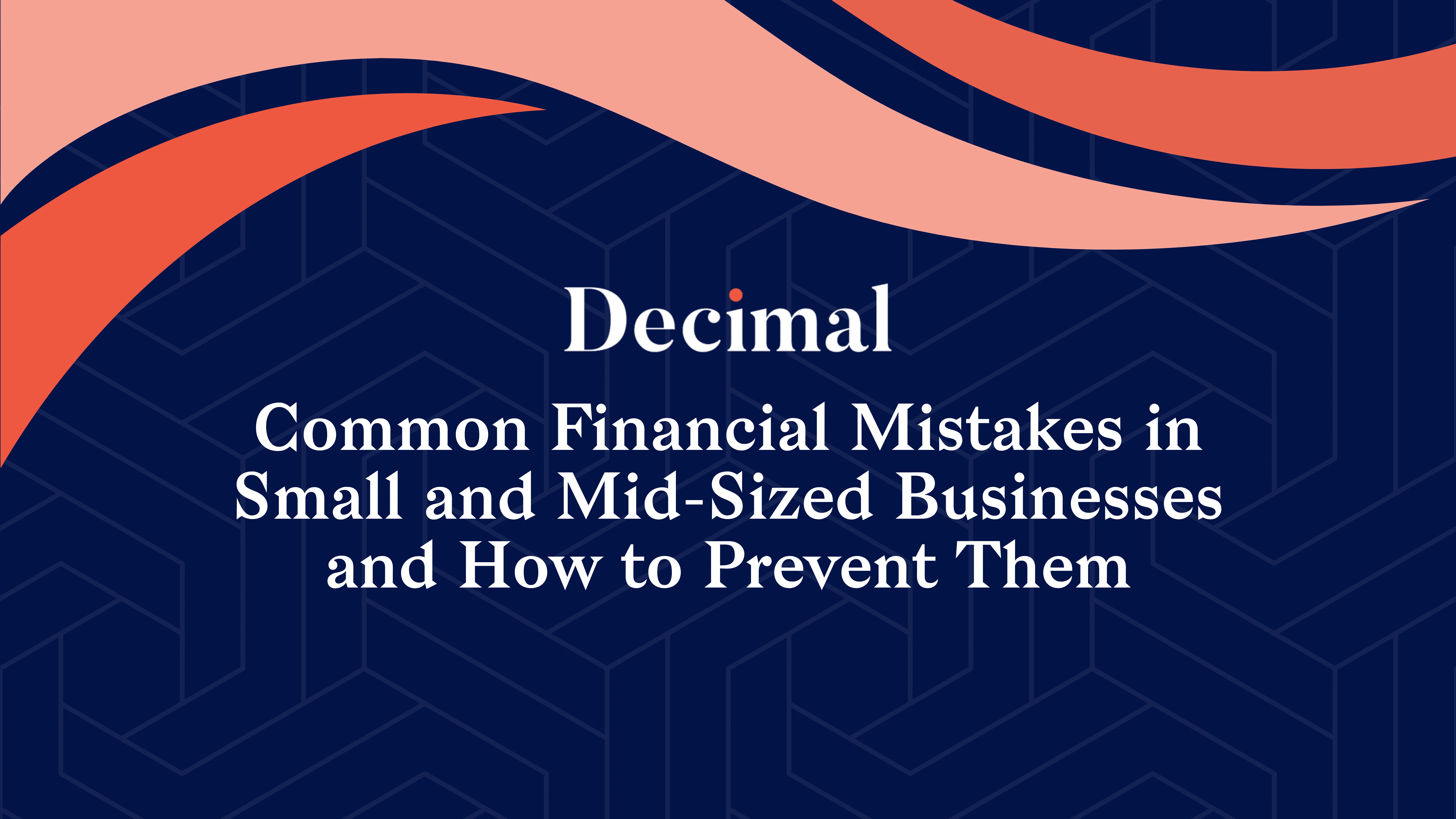Common Financial Mistakes in Small and Mid-Sized Businesses and How to Prevent Them