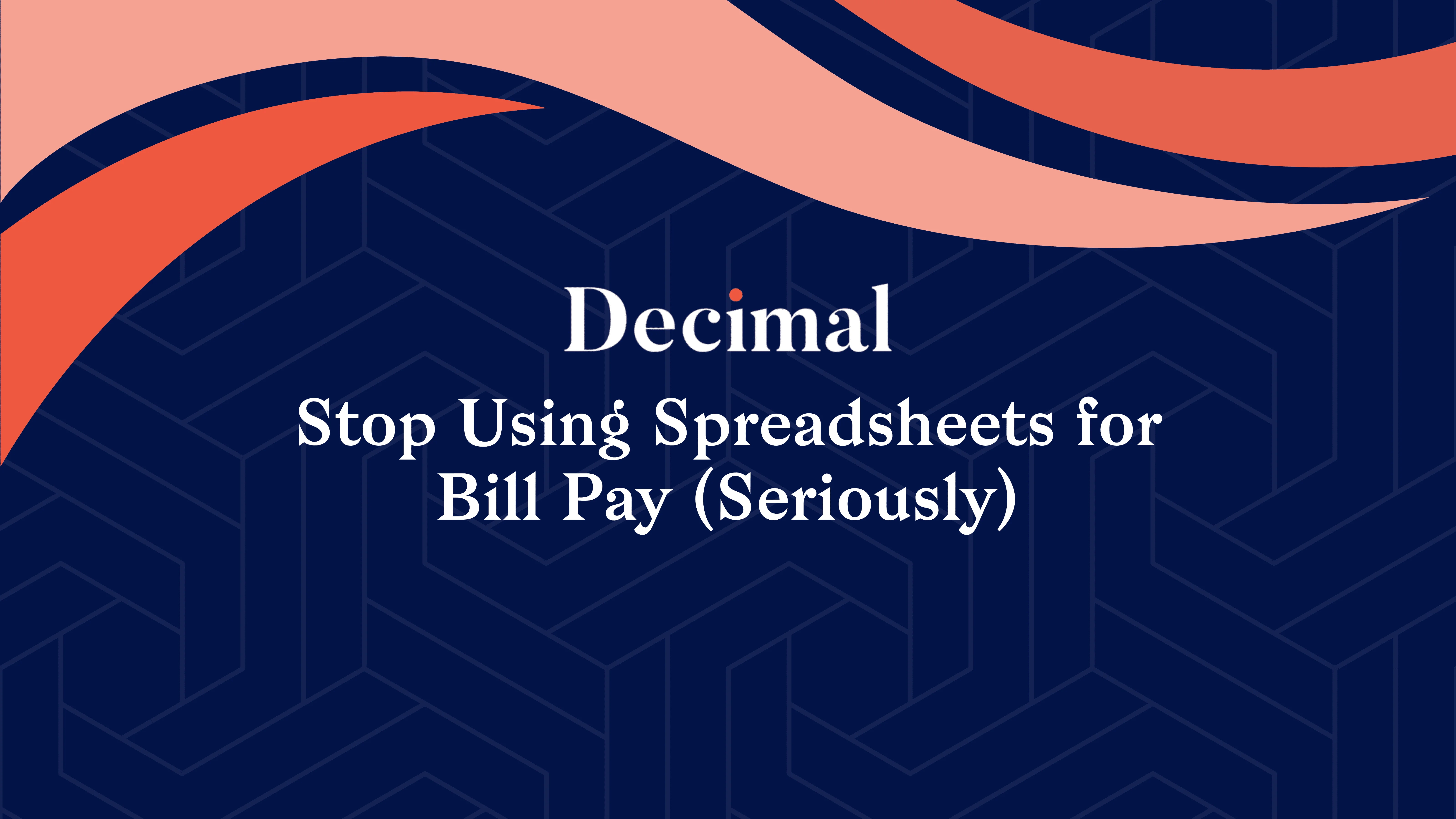 Stop Using Spreadsheets for Bill Pay (Seriously)