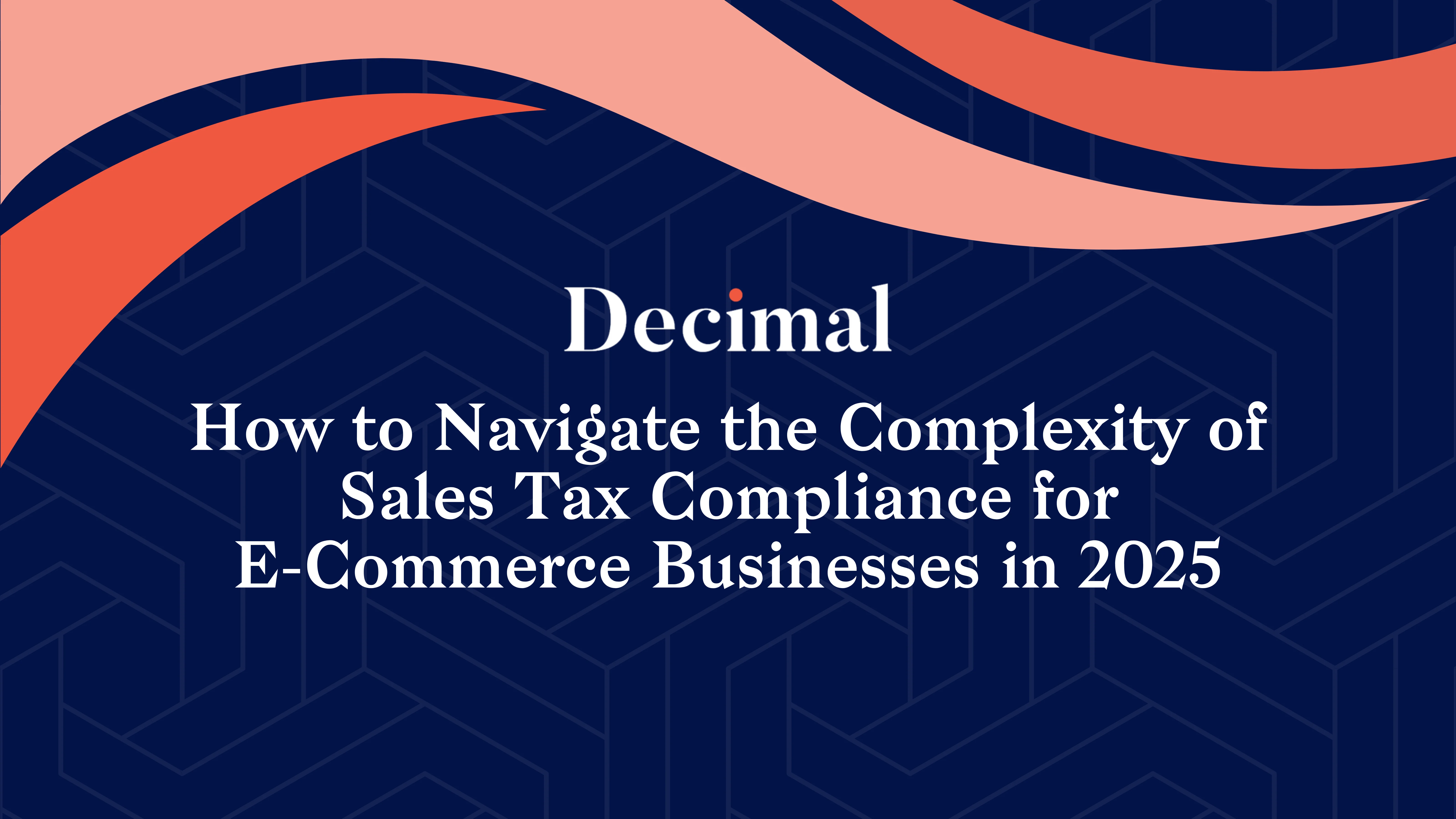 How to Navigate the Complexity of Sales Tax Compliance for E-Commerce Businesses in 2025