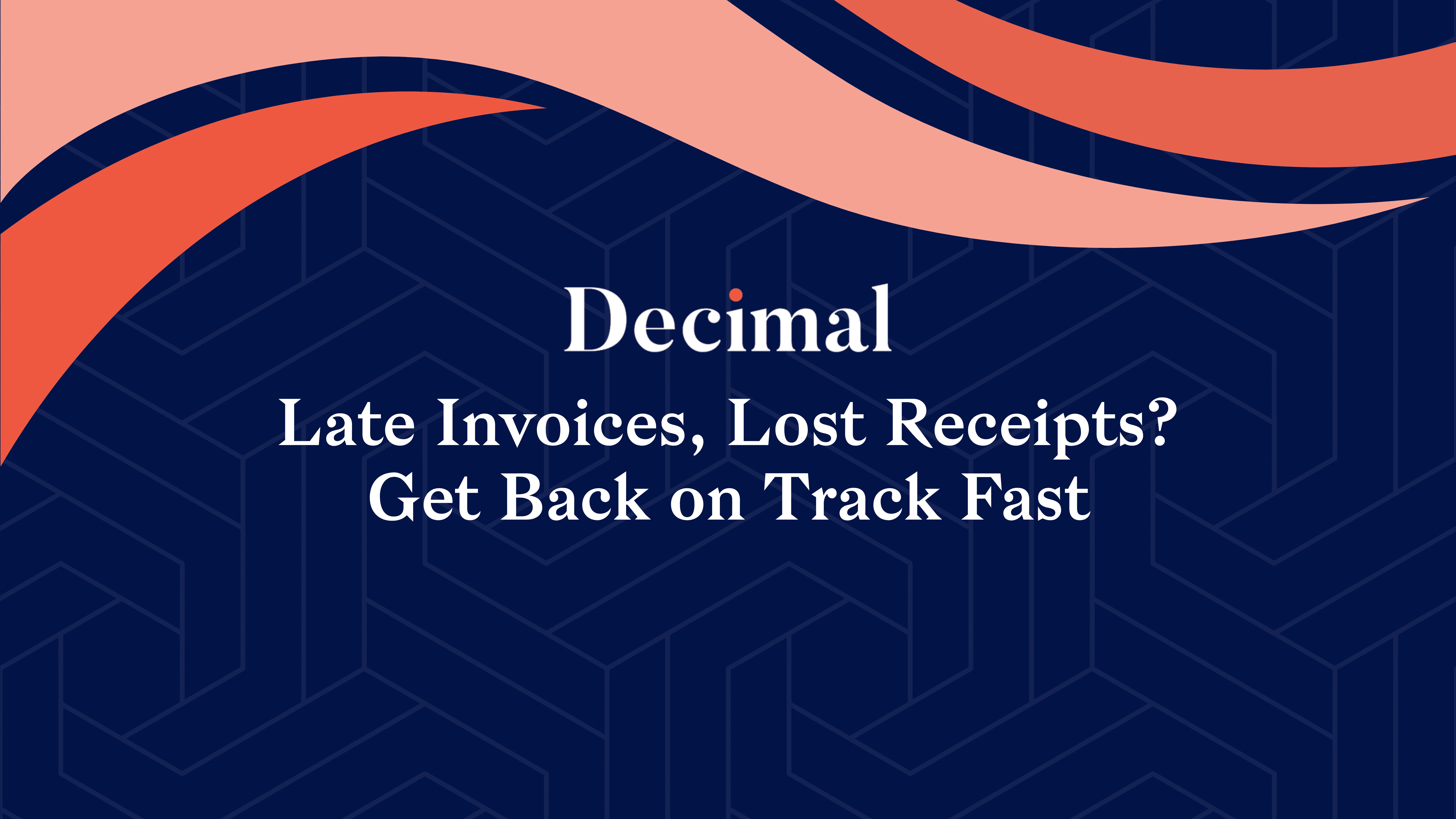 Late Invoices, Lost Receipts? Get Back on Track Fast