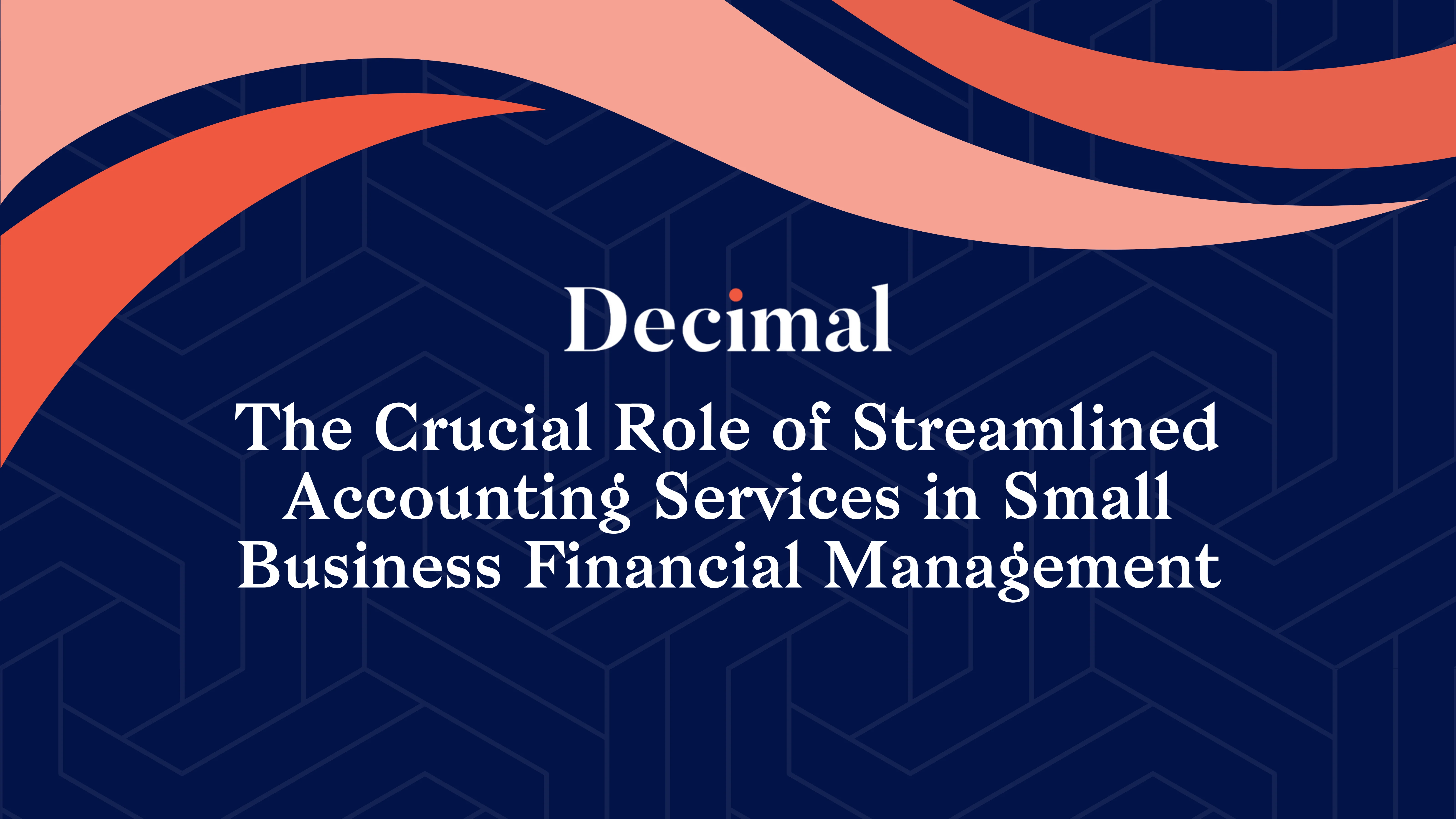 The Crucial Role of Streamlined Accounting Services in Small Business Financial Management