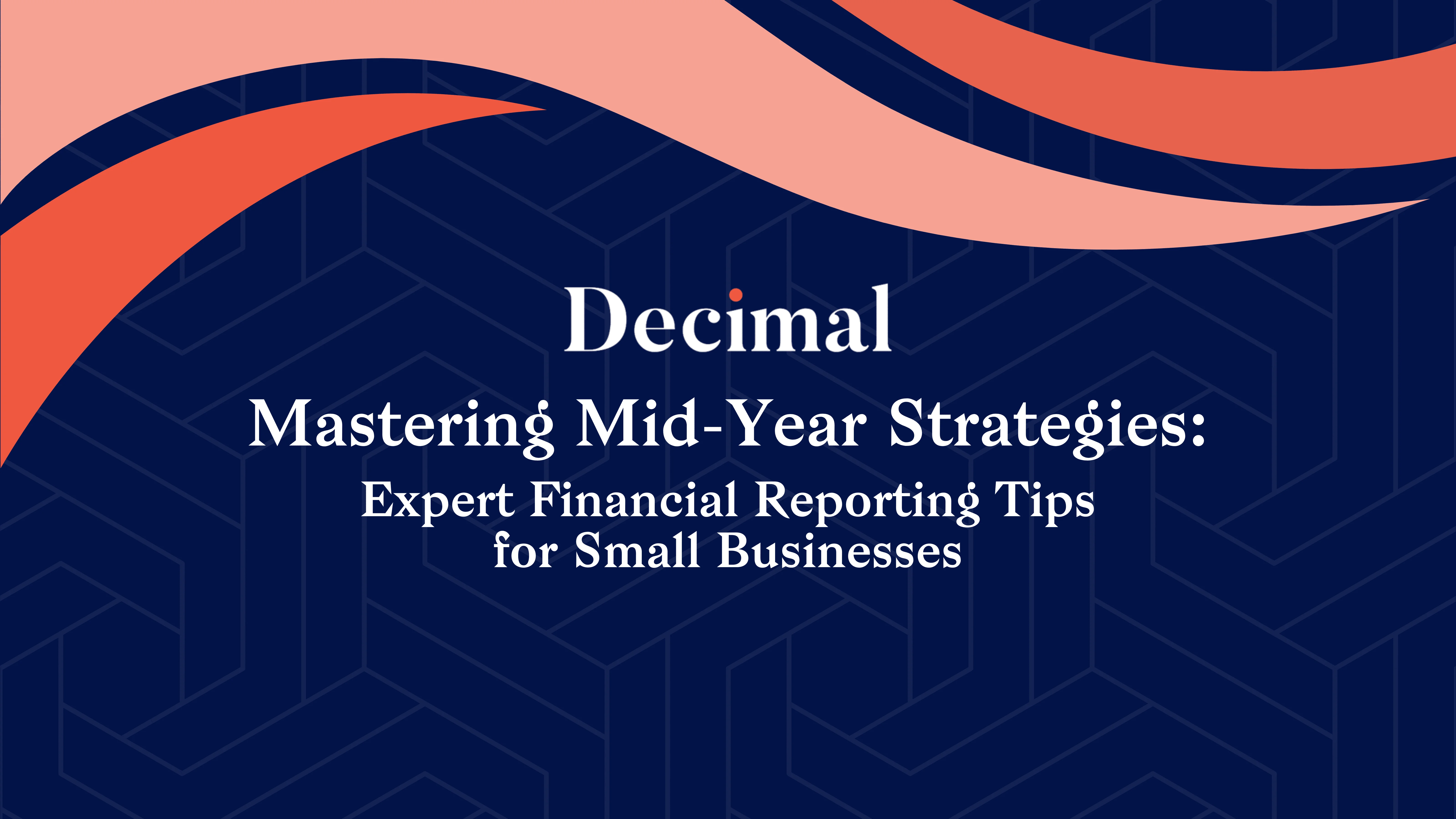 Mastering Mid-Year Strategies: Expert Financial Reporting Tips for Small Businesses