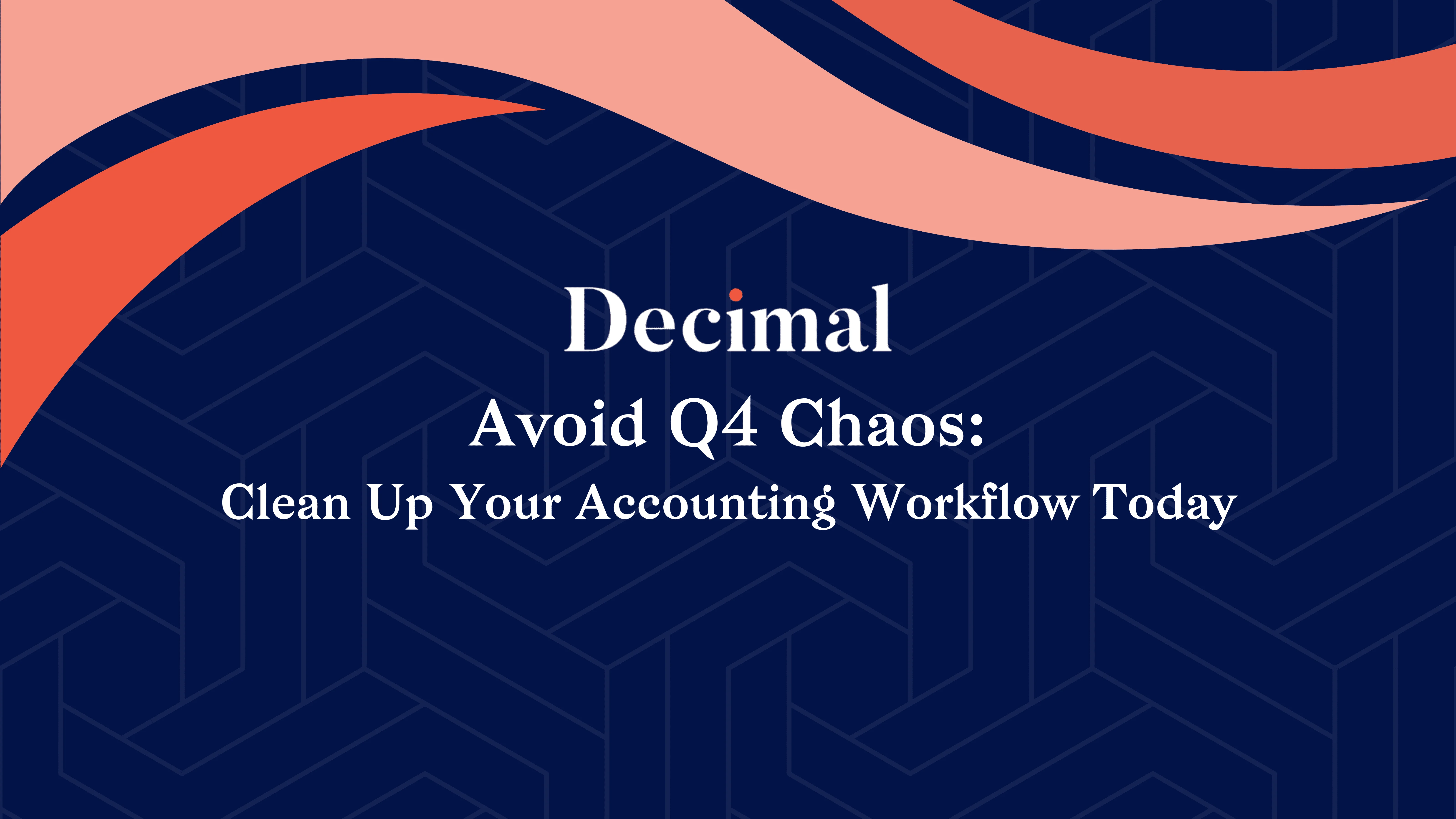 Avoid Q4 Chaos: Clean Up Your Accounting Workflow Today