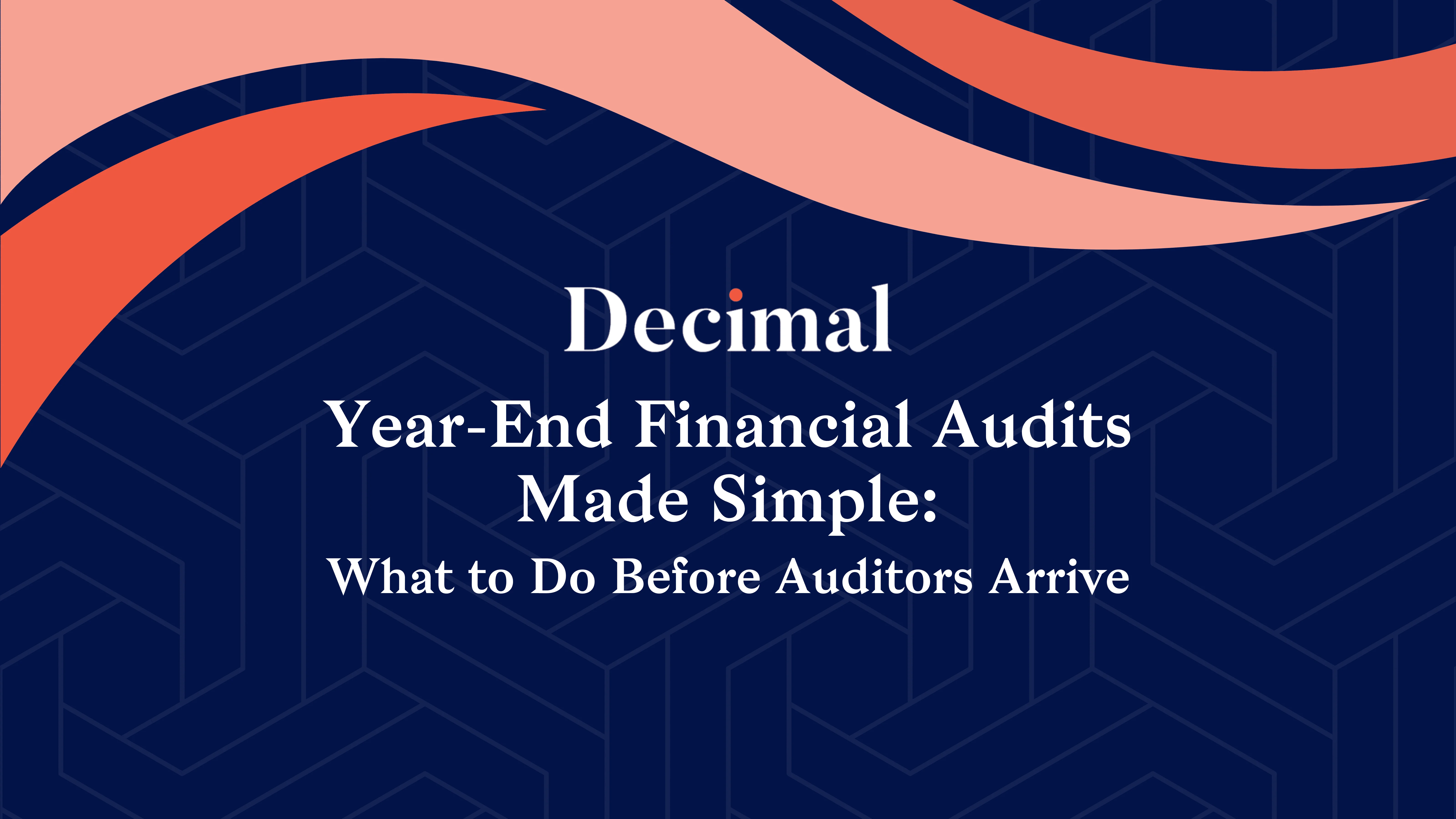 Year-End Financial Audits Made Simple: What to Do Before Auditors Arrive