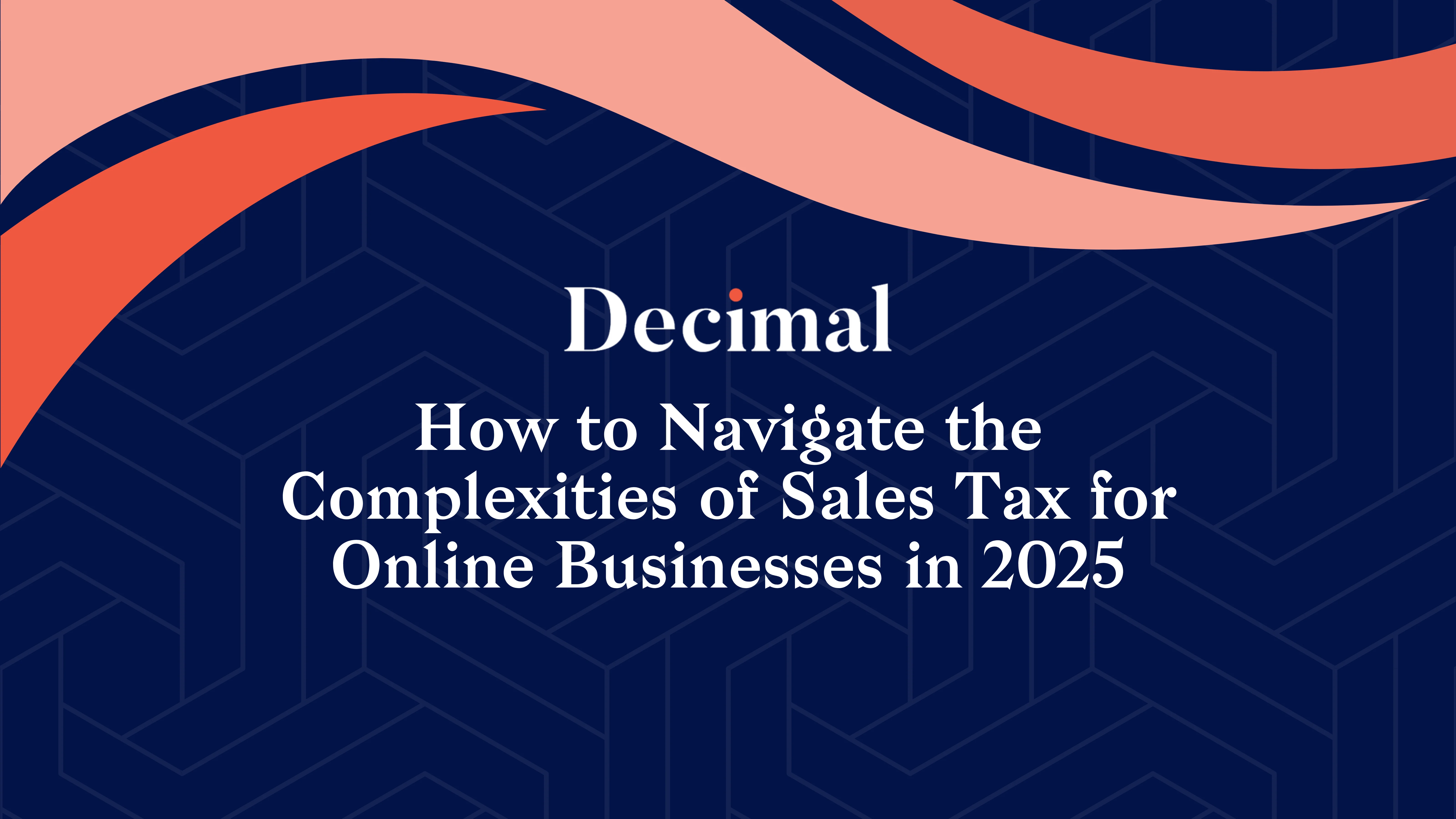 How to Navigate the Complexities of Sales Tax for Online Businesses in 2025