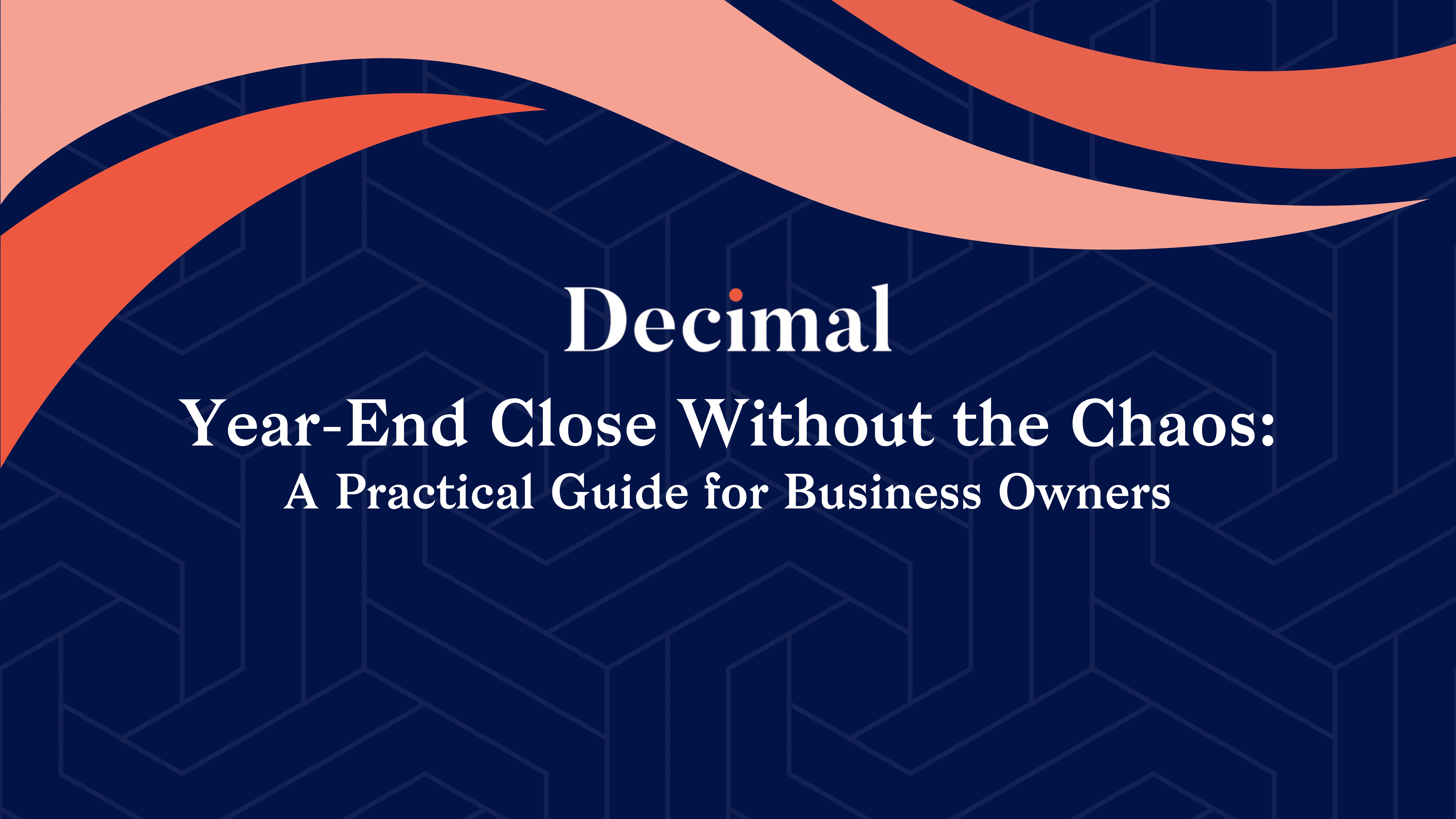 Year-End Close Without the Chaos: A Practical Guide for Business Owners