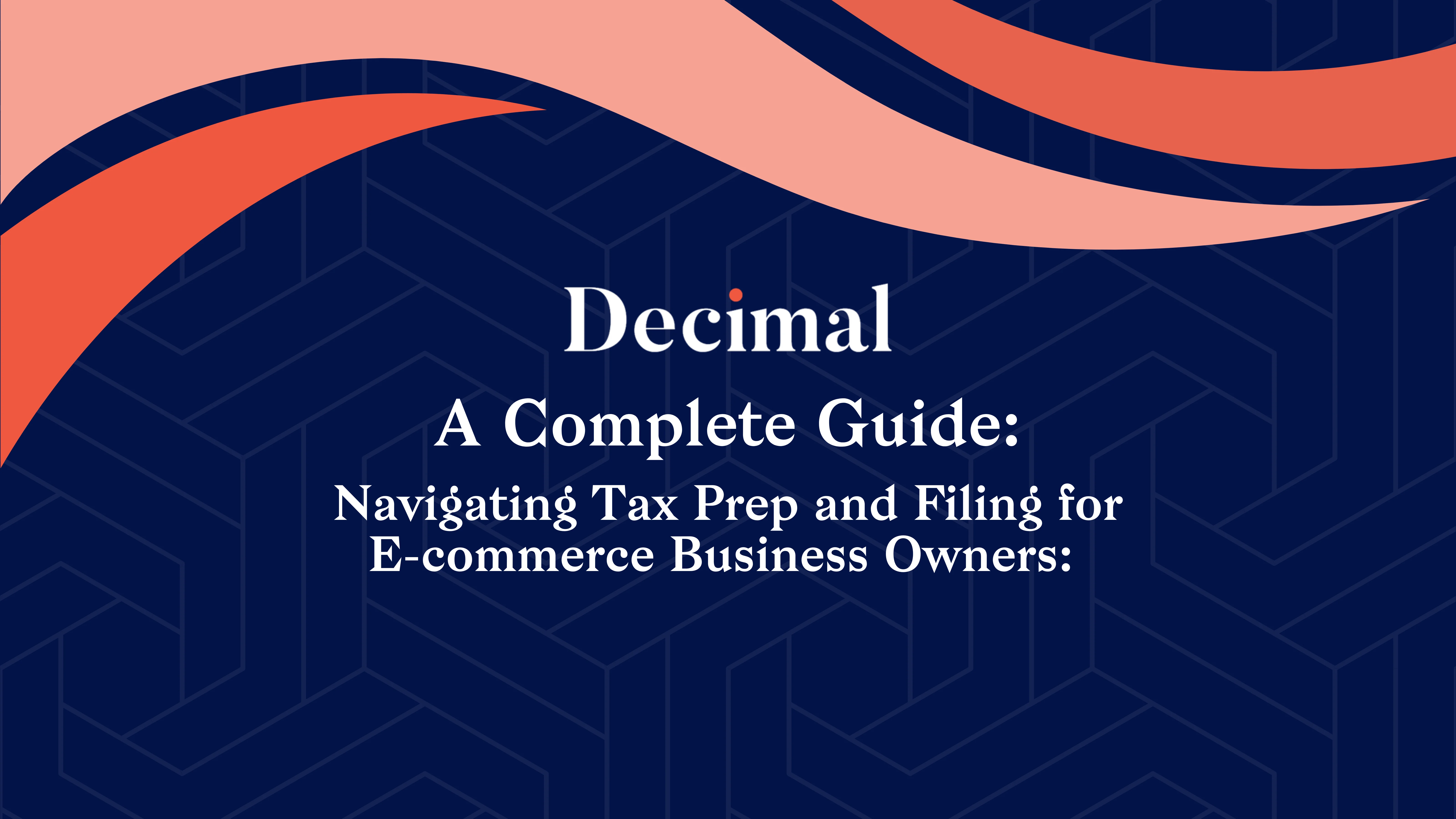 Navigating Tax Prep and Filing for E-commerce Business Owners: A Complete Guide