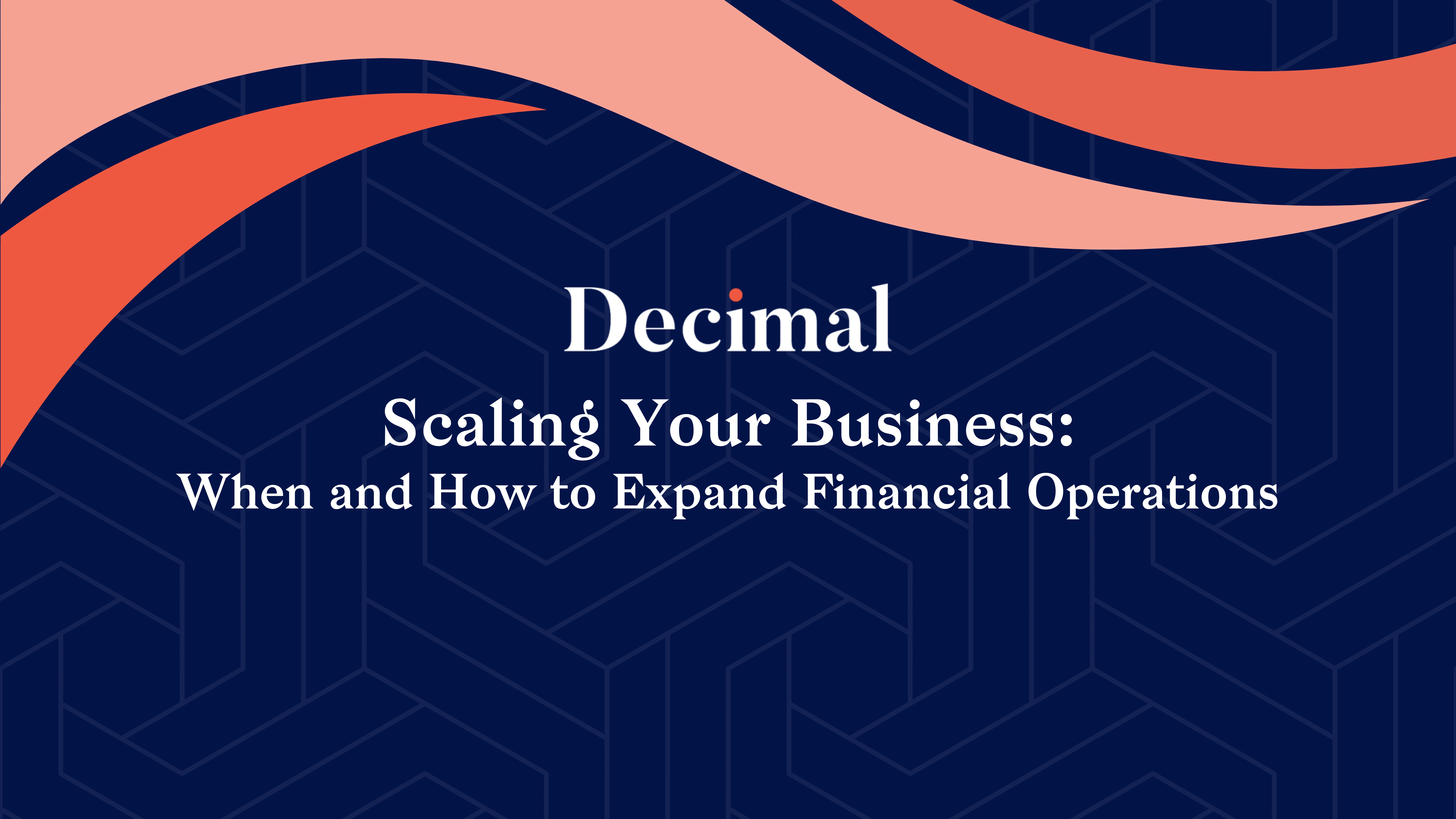 Scaling Your Business: When and How to Expand Financial Operations