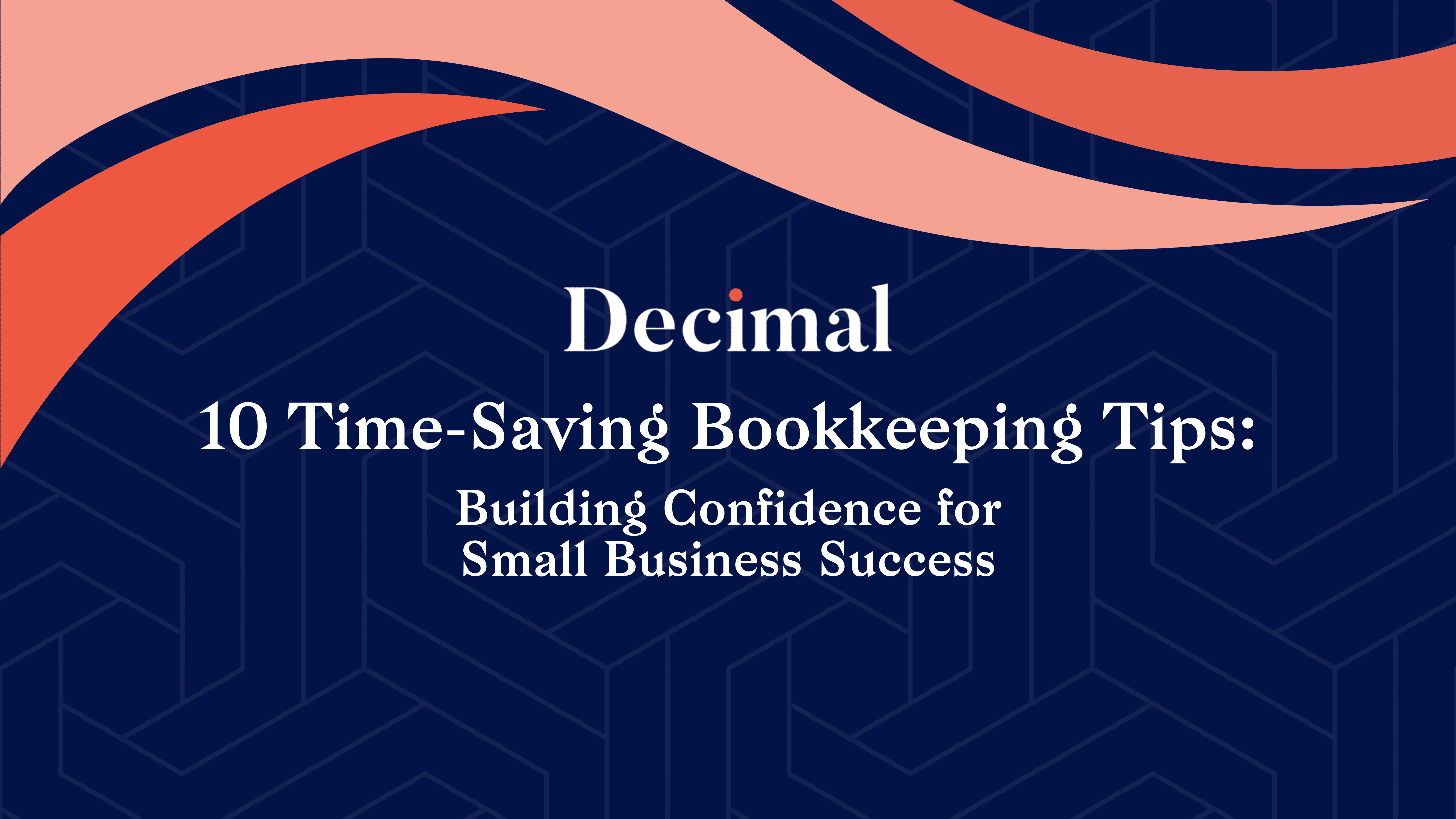 10 Time-Saving Bookkeeping Tips: Building Confidence for Small Business Success