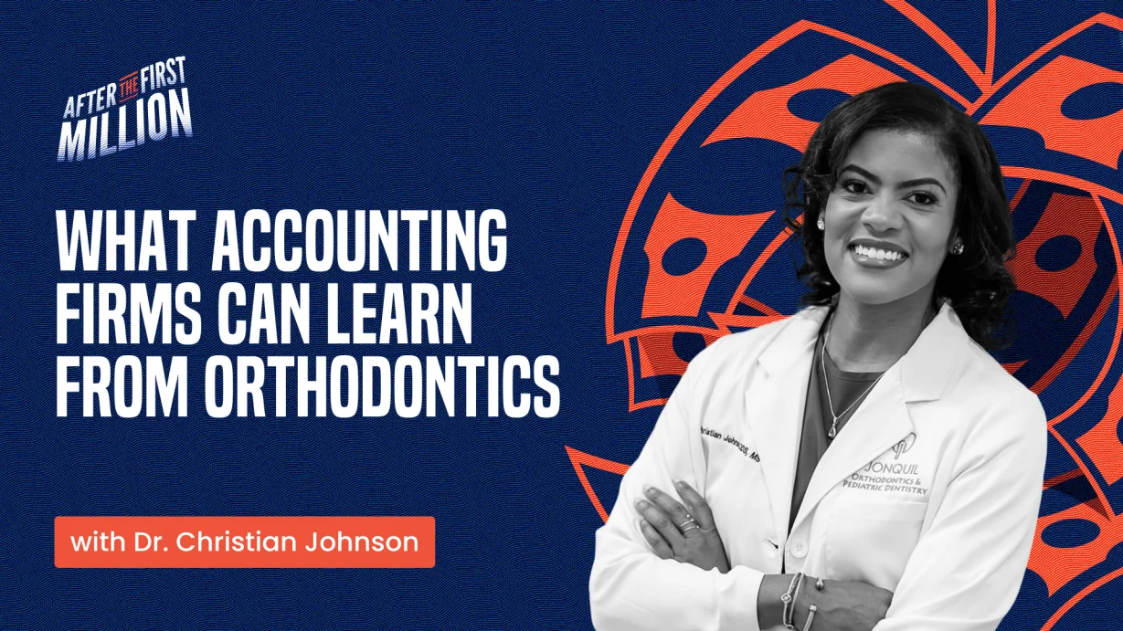 What accounting firms can learn from orthodontics with Dr. Christian Johnson