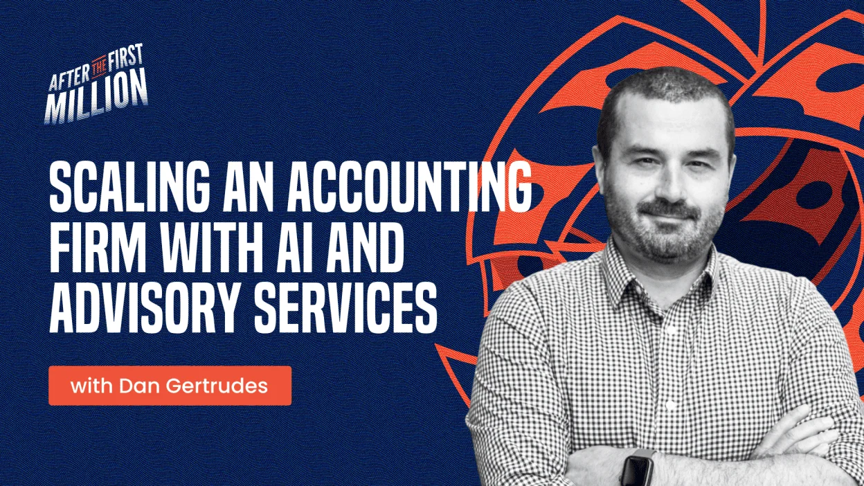 Scaling an Accounting Firm with AI and Advisory Services with Dan Gertrudes