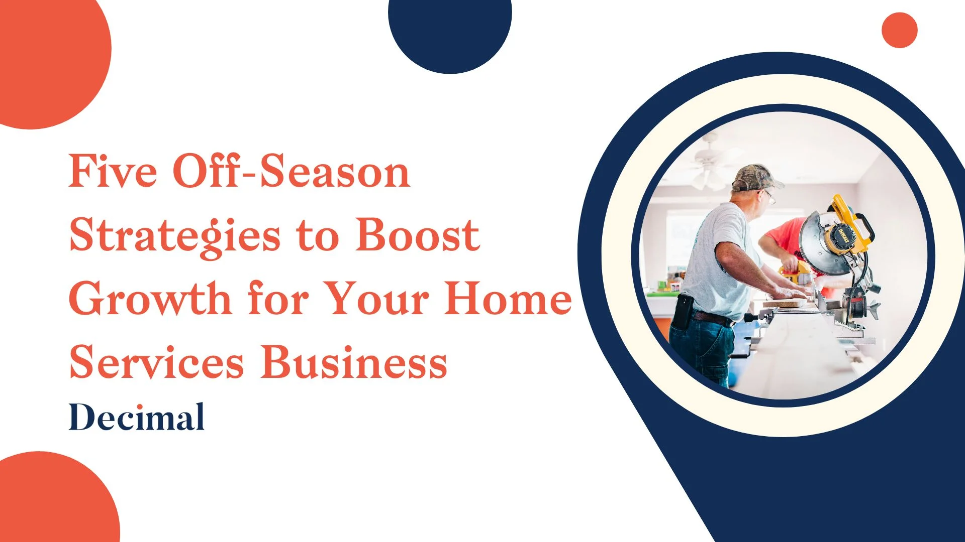 Five Off-Season Strategies to Boost Growth for Your Home Services Business