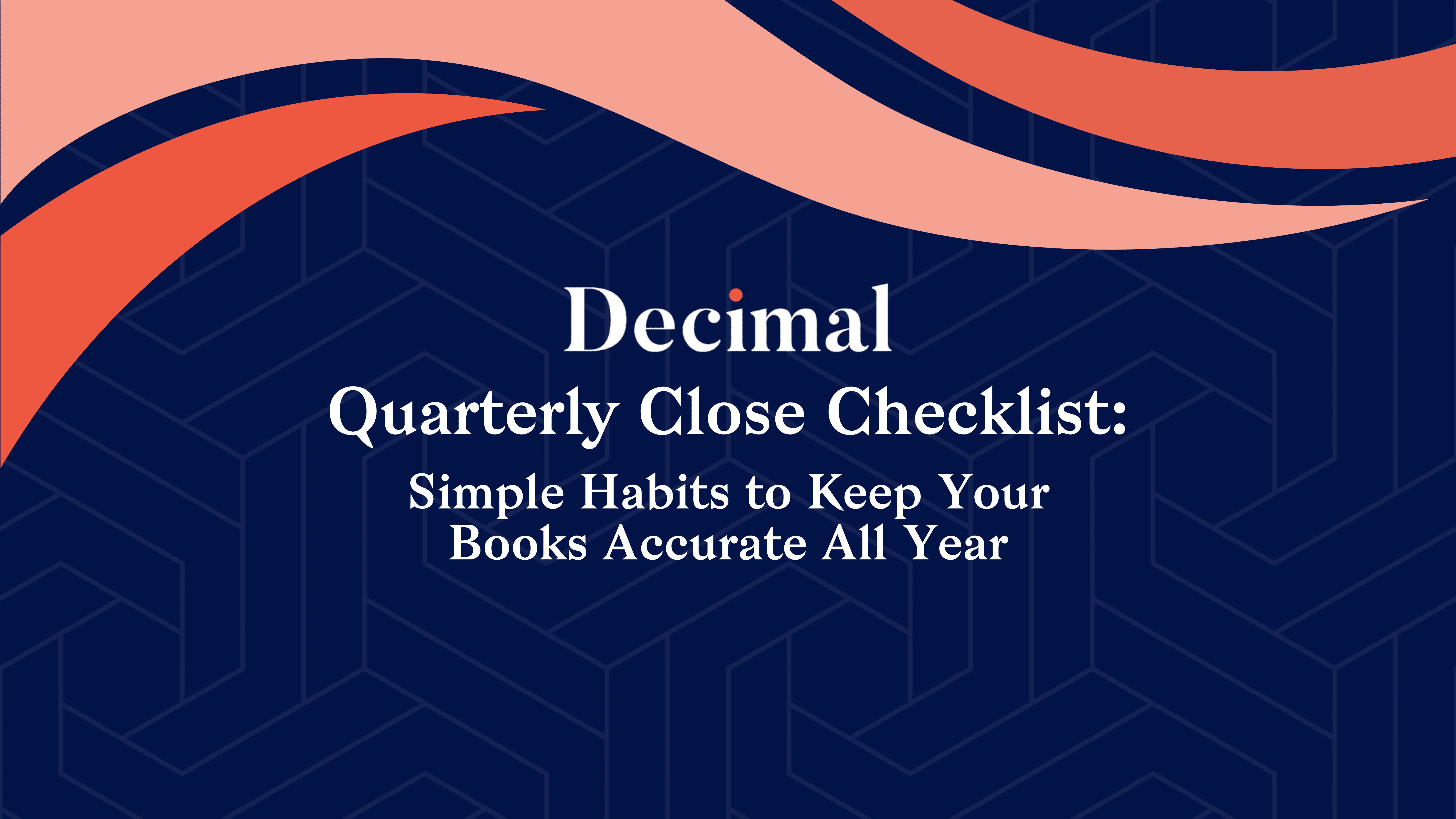 Quarterly Close Checklist: Simple Habits to Keep Your Books Accurate All Year