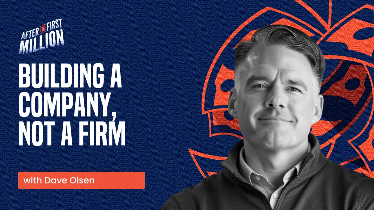 Building a company, not a firm with Dave Olsen