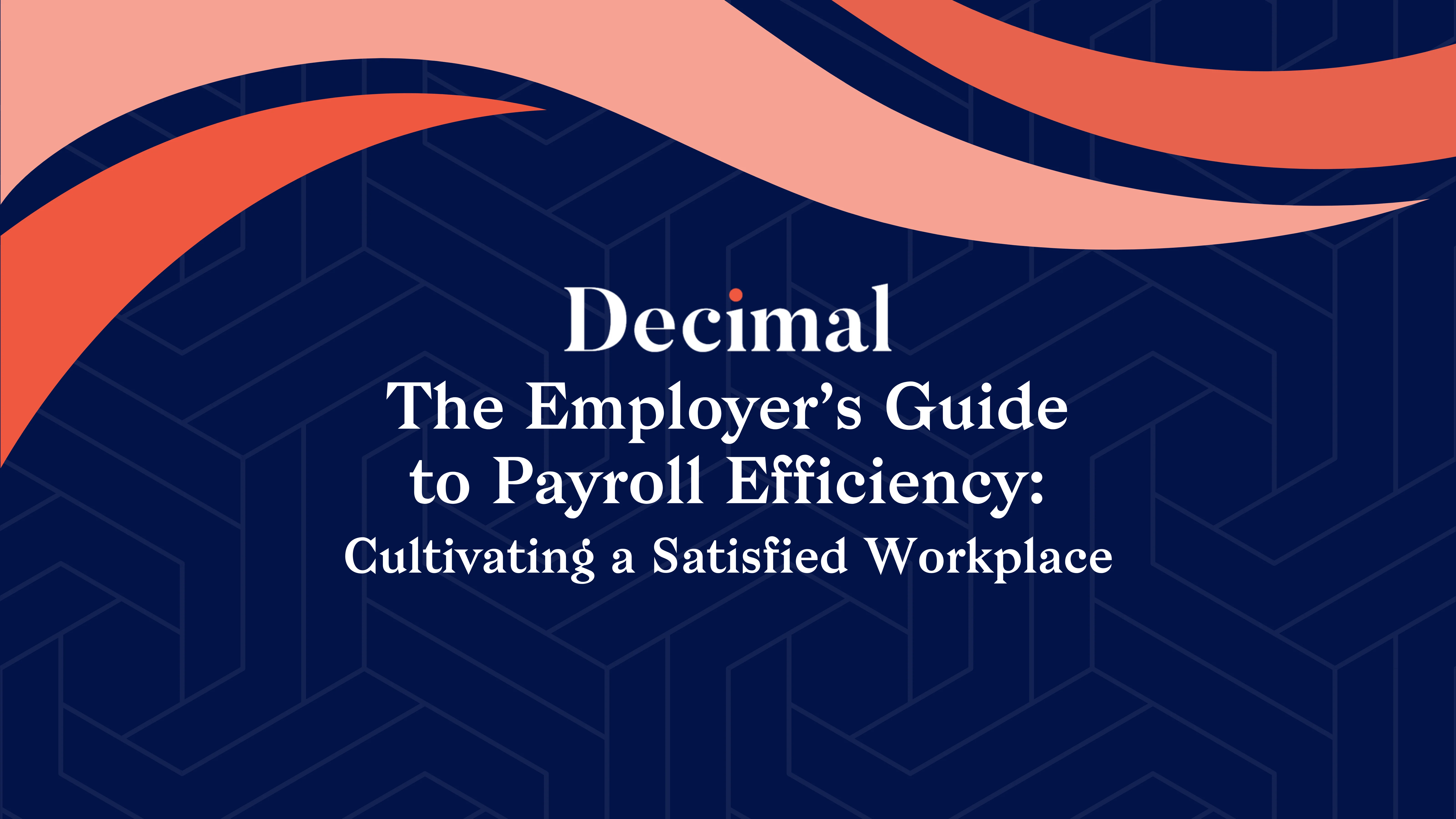 The Employer’s Guide to Payroll Efficiency: Cultivating a Satisfied Workplace