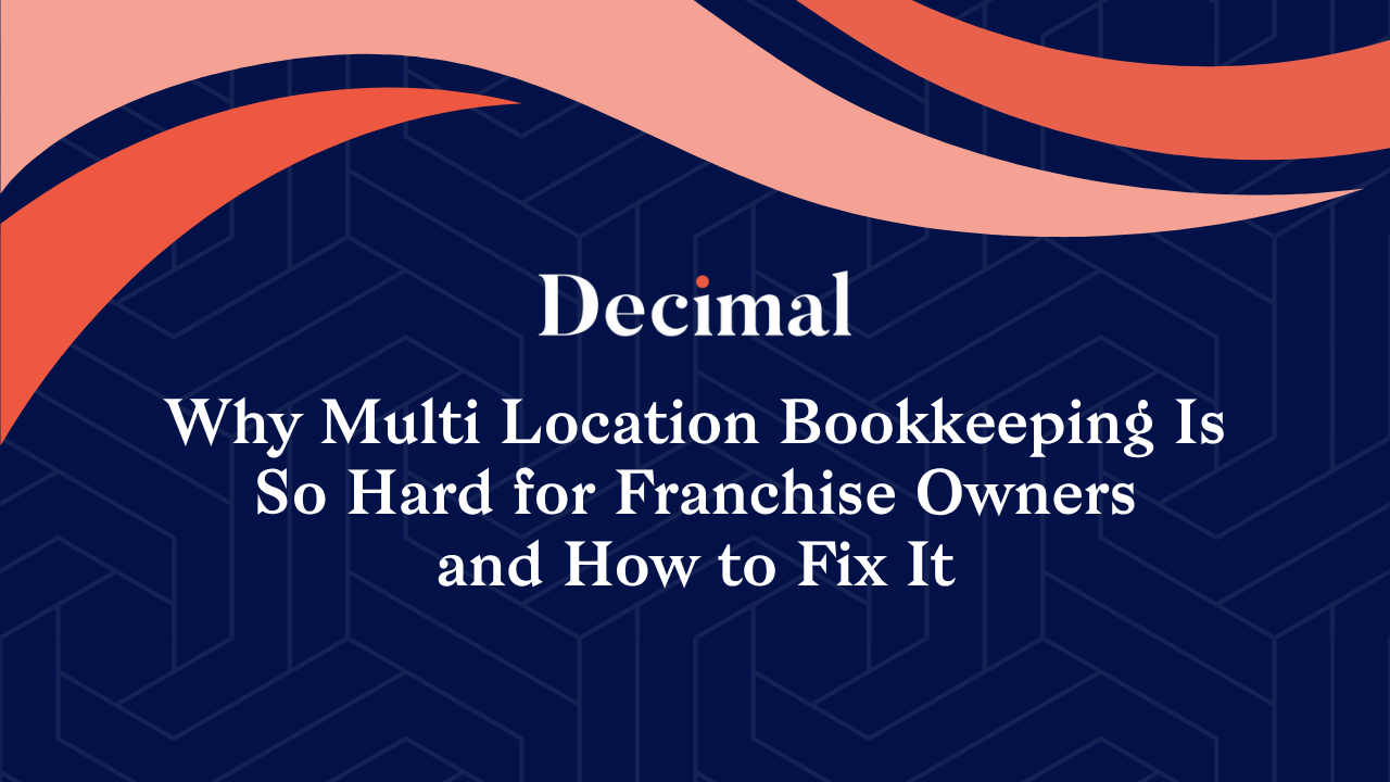 Why Multi Location Bookkeeping Is So Hard for Franchise Owners and How to Fix It