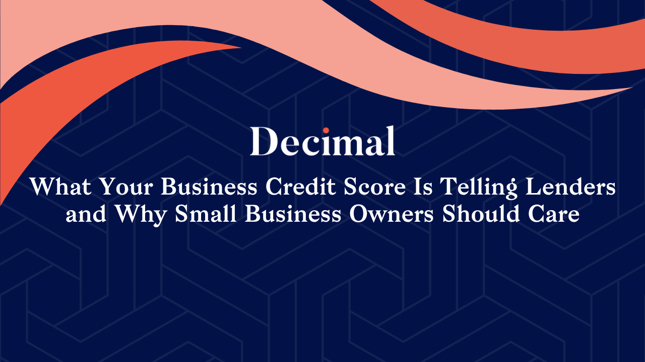 What Your Business Credit Score Is Telling Lenders and Why Small Business Owners Should Care