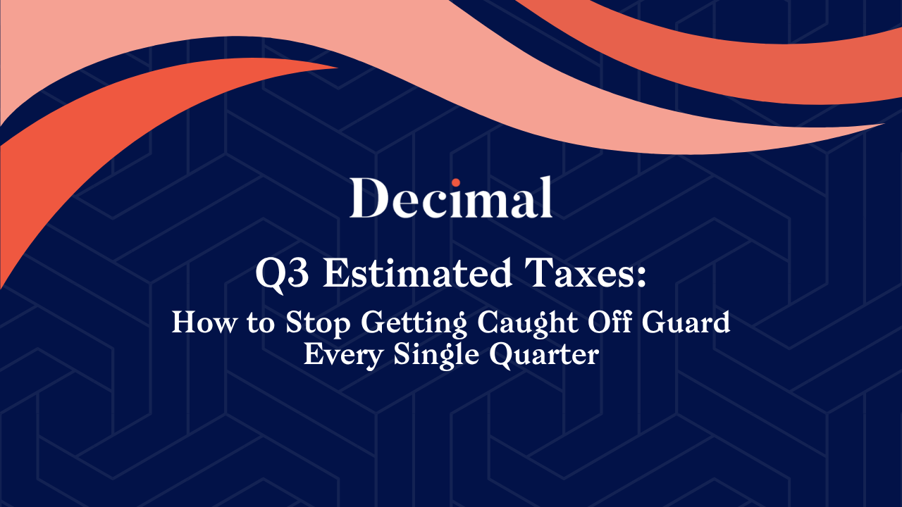 Q3 Estimated Taxes: How to Stop Getting Caught Off Guard Every Single Quarter
