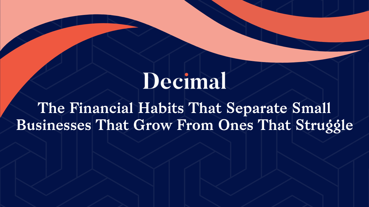 The Financial Habits That Separate Small Businesses That Grow From Ones That Struggle